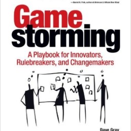 Gamestorming a Playbook for Innovators Rulebreakers and Changemakers